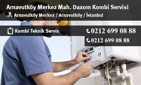 Arnavutköy Merkez Daxom Kombi Servisi İletişim