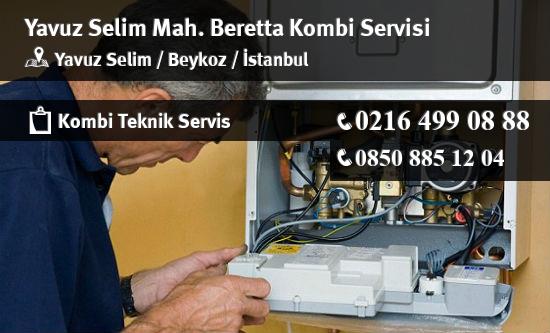 Yavuz Selim Beretta Kombi Servisi İletişim