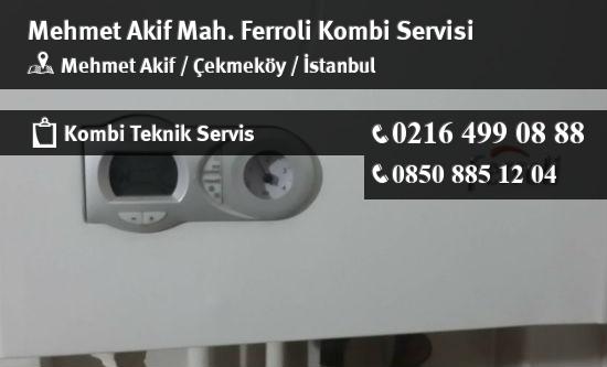 Mehmet Akif Ferroli Kombi Servisi İletişim