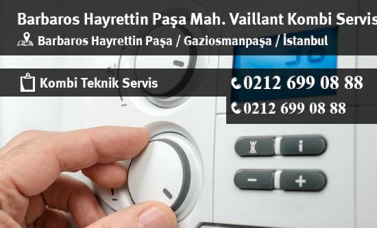 Barbaros Hayrettin Paşa Vaillant Kombi Servisi İletişim