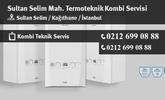 Sultan Selim Termoteknik Kombi Servisi İletişim